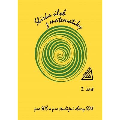 SBÍRKA ÚLOH Z M PRO SOŠ A SOU 2.ČÁST - kolektiv