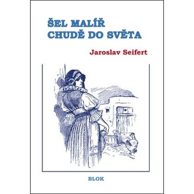 Šel malíř chudě do světa - Jaroslav Seifert