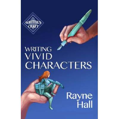 Writing Vivid Characters: Professional Techniques for Fiction Authors