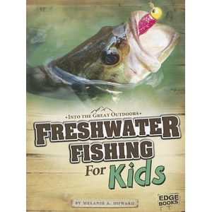 Freshwater Fishing for Kids (ISBN: 9781429692694)