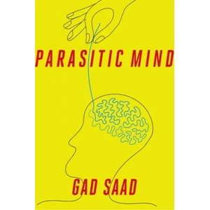 The Parasitic Mind: How Infectious Ideas Are Killing Common Sense (ISBN: 9781621579595)