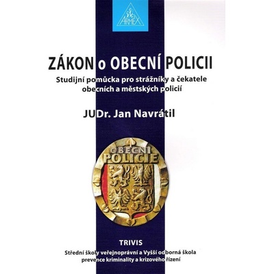 Zákon o obecní policii - Studijní příručka pro strážníky a čekatele obecních a městských policií - Jan Navrátil