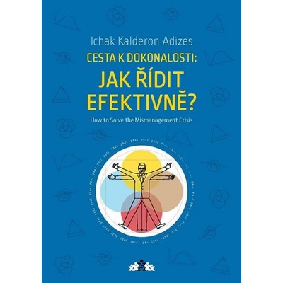 Nakladatelství Olympia a. s. Cesta k dokonalosti: Jak řídit efektivně? / How to Solve the Mismanagement Crisis?