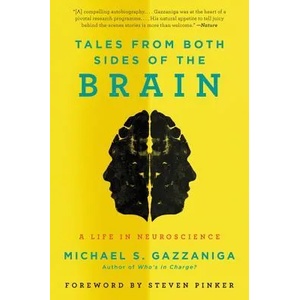 Tales from Both Sides of the Brain: A Life in Neuroscience | Michael S. Gazzaniga (ISBN: 9780062228857)