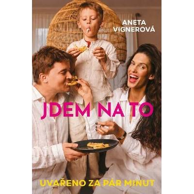 Jdem na to! - Aneta Vignerová