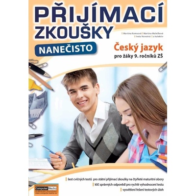 Přijímací zkoušky nanečisto - Český jazyk a literatura pro žáky 9. ročníků ZŠ - Martina Komsová – Hledejceny.cz