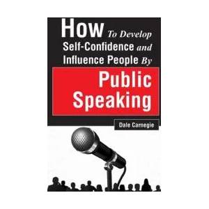 How to Develop Self-Confidence and Influence People by Public Speaking | Dale Carnegie (ISBN: 9789387873179)