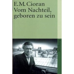 Vom Nachteil, geboren zu sein | Emile M. Cioran (2010)