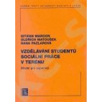 Vzdělávání studentů sociální práce v terénu - Istifan Maroon:Oldřich Matoušek:Hana Pazlarová