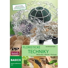 Floristické techniky - Materiály, nářadí, postupy Karl-Michael Haake