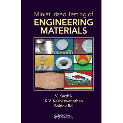 Miniaturized Testing of Engineering Materials | V. Karthik, K. V. Kasiviswanathan, Baldev Raj