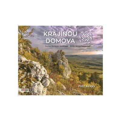 Krajinou domova / Seeing the homelandscape / In der Heimatlandschaft - Petr Krejčí