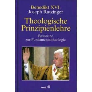 Theologische Prinzipienlehre | Joseph Ratzinger (ISBN: 9783790257205)