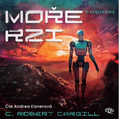 Moře rzi - Cargill C. Robert - Elsnerová A.