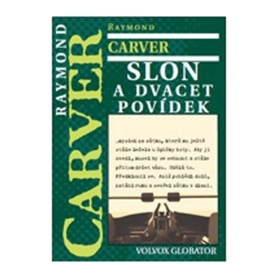 Slon. a dvacet povídek - Raymond Carver - Volvox Globator