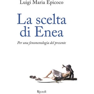 scelta di Enea. Per una fenomenologia del presente | Luigi Maria Epicoco (2022)