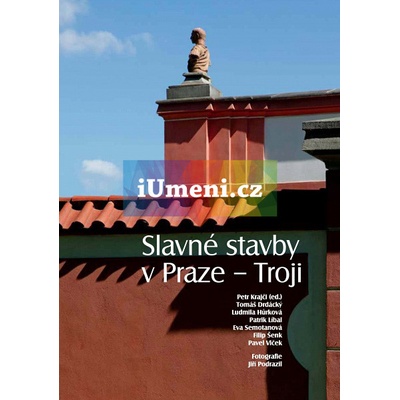 Slavné stavby v Praze – Troji Petr Krajčí kol.