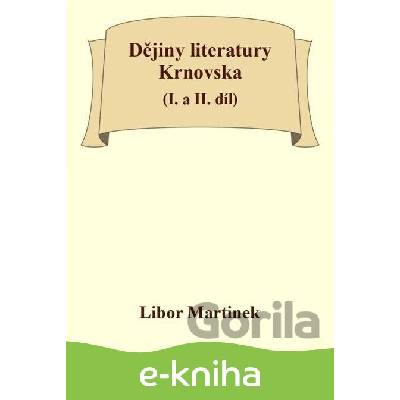 Dějiny literatury Krnovska I. a II. díl - Libor Martinek