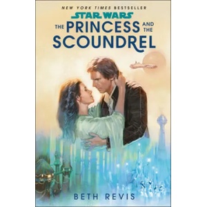 Star Wars: The Princess and the Scoundrel | Revis, Beth (ISBN: 9780593499368)