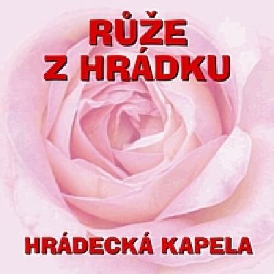 Hrádecká kapela - Růže z Hrádku CD