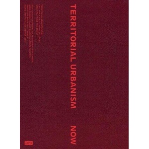 Territorial Urbanism Now! | Aglaée Degros, Eva Schwab, Anna Bagaric, Sabine Bauer, Jennifer Fauster, Radostina Radulova-Stahmer, Mario Stefan (ISBN: 9783986120634)
