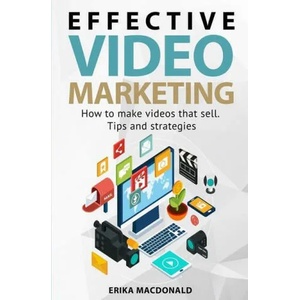 Effective Video Marketing: How to make videos that sell. Tips and strategies | Tasha Gagnon, Teamcrea_tive (ISBN: 9781734311303)
