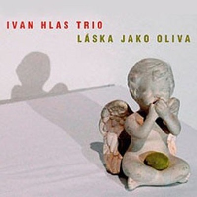 Ivan Hlas Trio a Ivan Hlas - Láska jako oliva