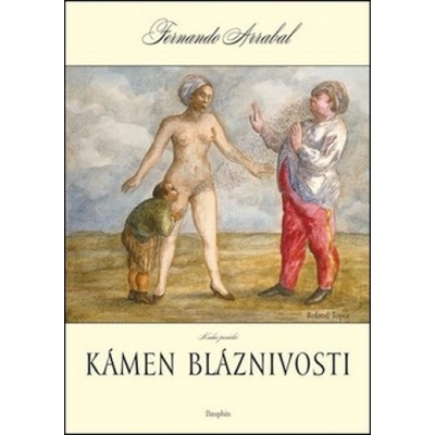 Kámen bláznivosti - Fernando Arrabal