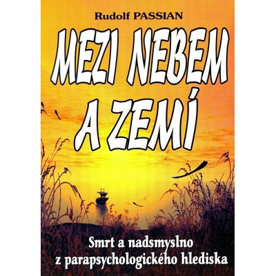 Mezi nebem a zemí - Rudolf Passian