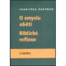 O smyslu oběti - Biblické reflexe - František Kautman