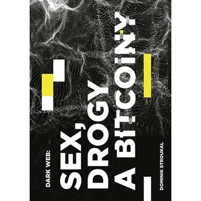 Dark Web: Sex, drogy a bitcoiny