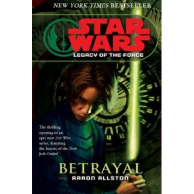 Star Wars: Legacy of the Force I - Betrayal - - Aaron Allston