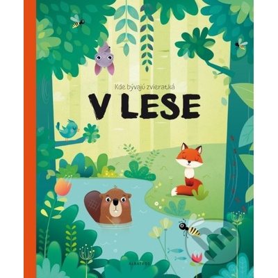 Kde bývajú zvieratká v lese - Pavla Hanáčková