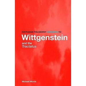 Routledge Philosophy GuideBook to Wittgenstein and the Tractatus | Michael Morris (ISBN: 9780415357227)