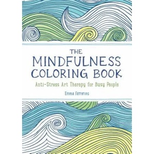 The Mindfulness Coloring Book: Anti-Stress Art Therapy for Busy People (ISBN: 9781615192823)