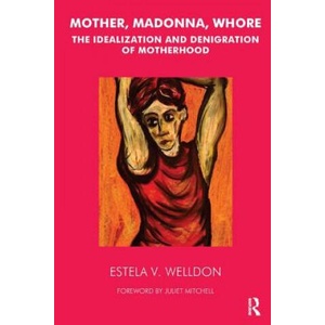 Mother, Madonna, Whore | Estela V. Welldon (ISBN: 9781855753419)