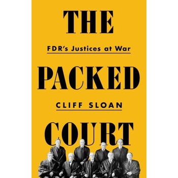 The Packed Court: Fdr's Justices at War