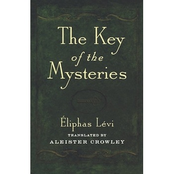 Key of the Mysteries | Eliphas Levi, Aleister Crowley, Aleister Crowley