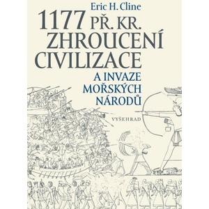 1177 př. Kr. Zhroucení civilizace a invaze mořských národů | Eric H. Cline (ISBN: 9788026730347)