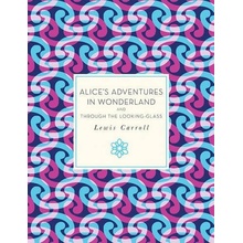 Alice's Adventures in Wonderland and Through the Looking Glass - Carroll Lewis