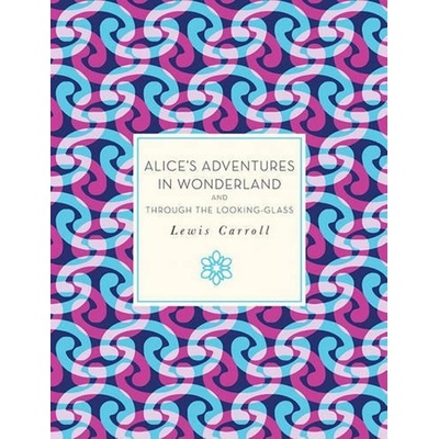 Alice's Adventures in Wonderland and Through the Looking Glass - Carroll Lewis