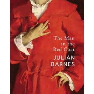Man in the Red Coat | Julian Barnes (ISBN: 9781529112313)