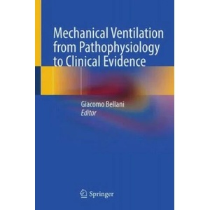 Mechanical Ventilation from Pathophysiology to Clinical Evidence | Giacomo Bellani (2022)