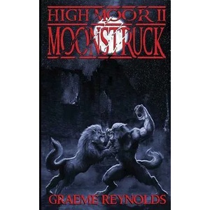 High Moor 2: Moonstruck | Graeme Reynolds (ISBN: 9780957010352)