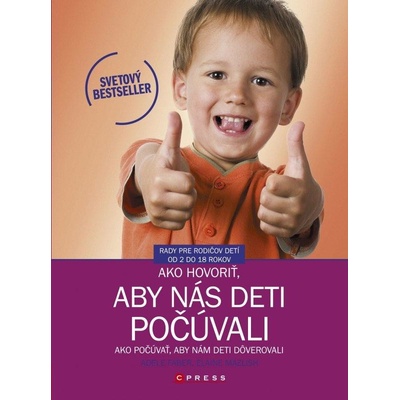 Ako hovoriť, aby nás deti počúvali - Ako počúvať, aby nám deti dôverovali - Adele Faber, Elaine Mazlish