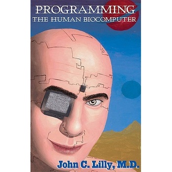 Programming the Human Biocomputer Lilly John C.