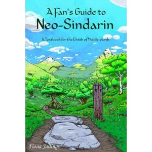 A Fan's Guide to Neo-Sindarin: A Textbook for the Elvish of Middle-earth | Fiona Jallings (2017)