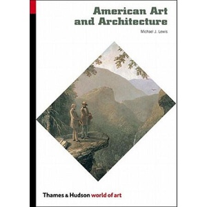 American Art and Architecture | Michael J Lewis (2006)