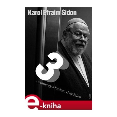 Tři rozhovory s Karlem Hvížďalou - Karol Sidon, Karel Hvížďala