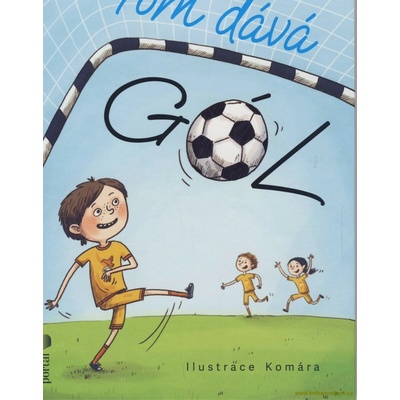 Tom dává gól! - První čtení, to nic není - Petra Štarková